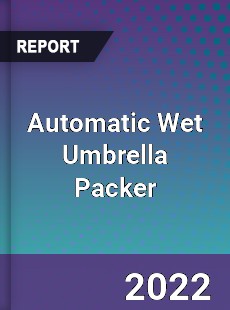 Automatic Wet Umbrella Packer Market