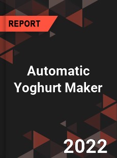 Automatic Yoghurt Maker Market