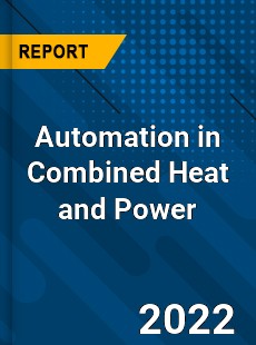 Automation in Combined Heat and Power Market