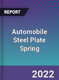 Automobile Steel Plate Spring Market