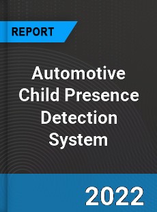 Automotive Child Presence Detection System Market