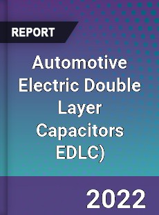 Automotive Electric Double Layer Capacitors EDLC Market