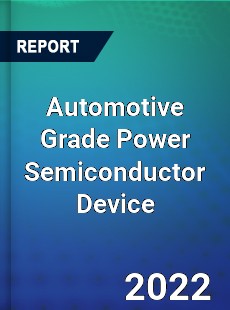 Automotive Grade Power Semiconductor Device Market