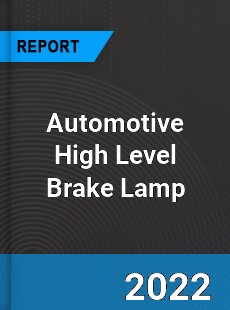 Automotive High Level Brake Lamp Market