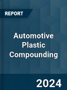 Automotive Plastic Compounding Market