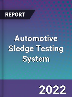 Automotive Sledge Testing System Market