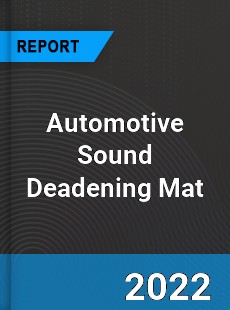 Automotive Sound Deadening Mat Market