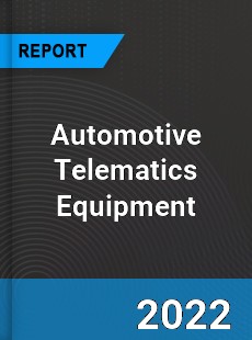 Automotive Telematics Equipment Market