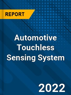 Automotive Touchless Sensing System Market