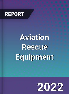 Aviation Rescue Equipment Market