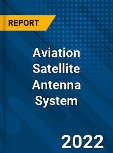 Aviation Satellite Antenna System Market