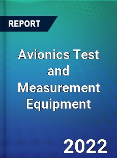 Avionics Test and Measurement Equipment Market