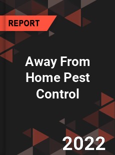 Away From Home Pest Control Market