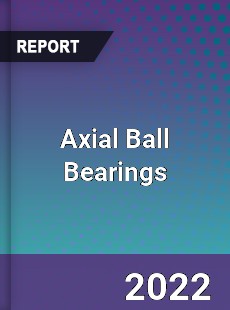 Axial Ball Bearings Market