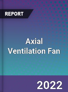 Axial Ventilation Fan Market