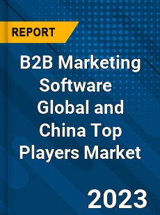 B2B Marketing Software Global and China Top Players Market