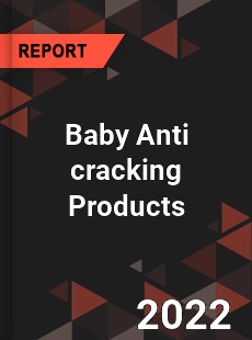 Baby Anti cracking Products Market