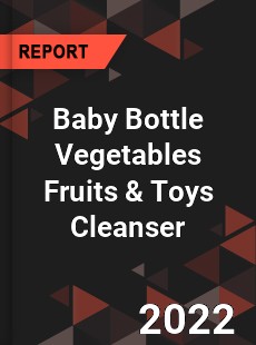 Baby Bottle Vegetables Fruits amp Toys Cleanser Market