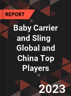 Baby Carrier and Sling Global and China Top Players Market