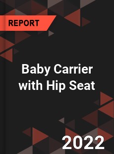 Baby Carrier with Hip Seat Market