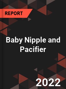 Baby Nipple and Pacifier Market