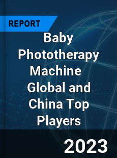 Baby Phototherapy Machine Global and China Top Players Market