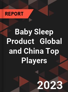 Baby Sleep Product Global and China Top Players Market