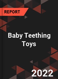 Baby Teething Toys Market