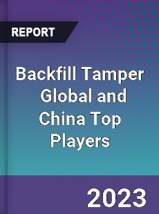 Backfill Tamper Global and China Top Players Market