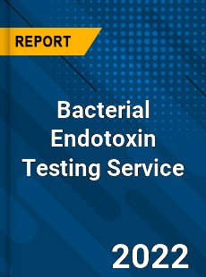 Bacterial Endotoxin Testing Service Market