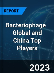 Bacteriophage Global and China Top Players Market