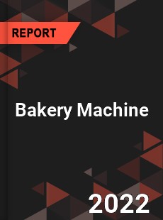 Bakery Machine Market