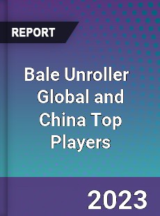 Bale Unroller Global and China Top Players Market