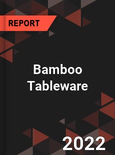 Bamboo Tableware Market