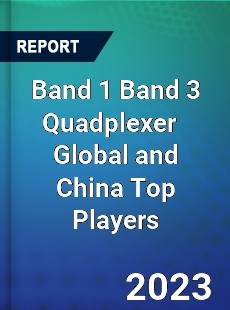 Band 1 Band 3 Quadplexer Global and China Top Players Market