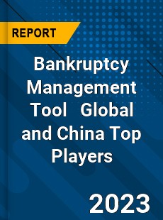 Bankruptcy Management Tool Global and China Top Players Market