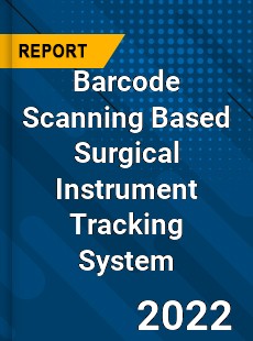 Barcode Scanning Based Surgical Instrument Tracking System Market