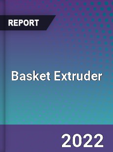 Basket Extruder Market