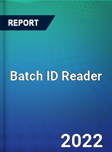 Batch ID Reader Market