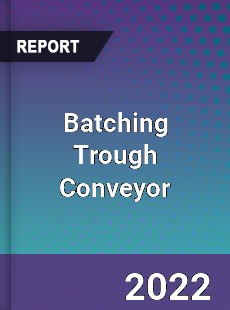 Batching Trough Conveyor Market