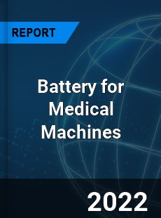 Battery for Medical Machines Market