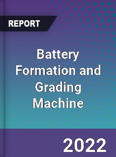 Battery Formation and Grading Machine Market