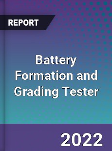 Battery Formation and Grading Tester Market