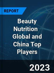 Beauty Nutrition Global and China Top Players Market