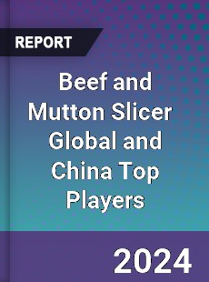 Beef and Mutton Slicer Global and China Top Players Market