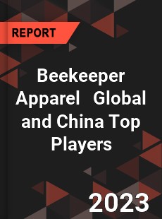 Beekeeper Apparel Global and China Top Players Market