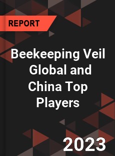 Beekeeping Veil Global and China Top Players Market