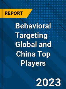 Behavioral Targeting Global and China Top Players Market