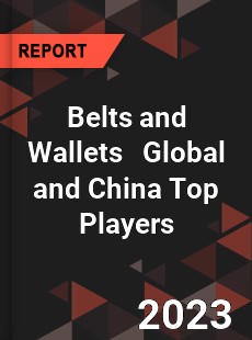 Belts and Wallets Global and China Top Players Market