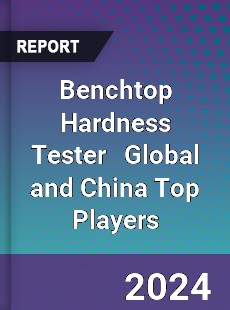 Benchtop Hardness Tester Global and China Top Players Market